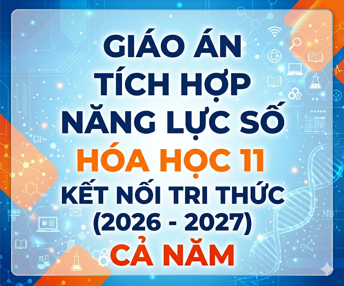 Giáo Án Tích Hợp Năng Lực Số Hóa Học 11 Kết Nối Tri Thức (2026 - 2027) Cả Năm